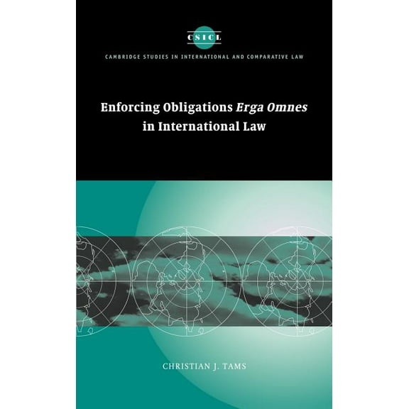 Cambridge Studies in International and C Enforcing Obligations Erga Omnes in International Law, Book 44, (Hardcover)