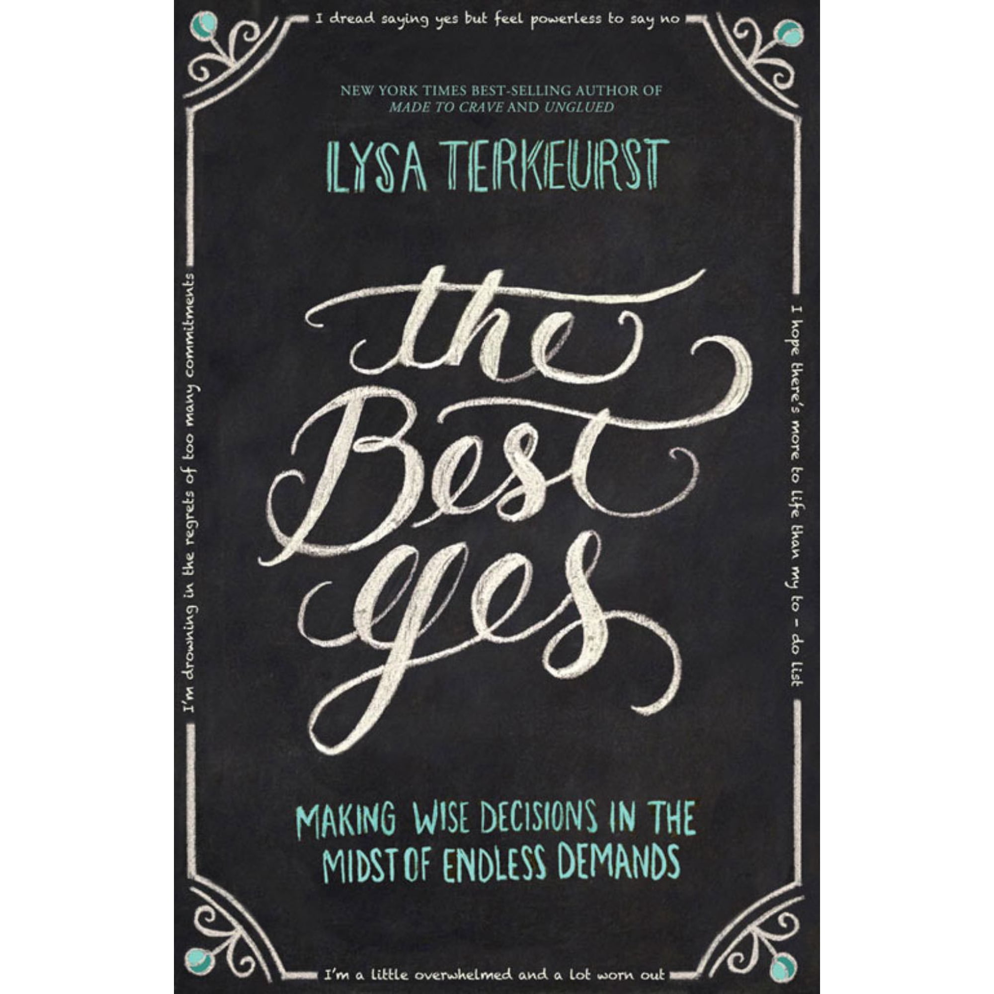 The Best Yes: Making Wise Decisions in the Midst of Endless Demands, (Paperback)
