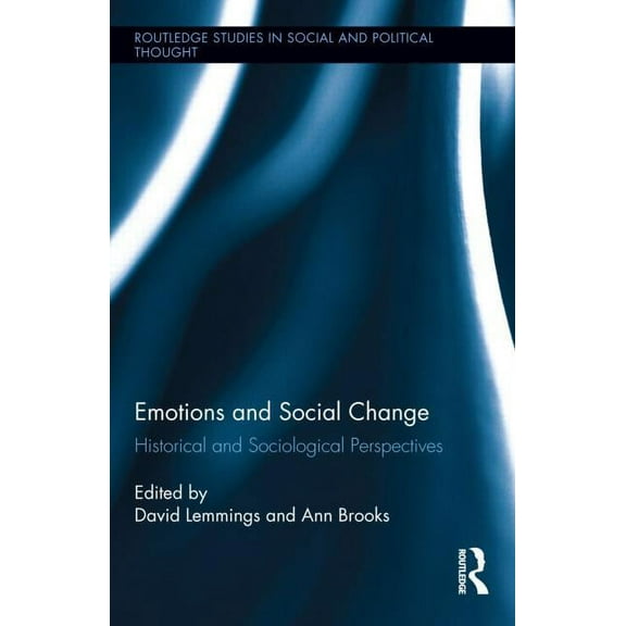 Routledge Studies in Social and Politica Emotions and Social Change: Historical and Sociological Perspectives, Book 89, (Hardcover)