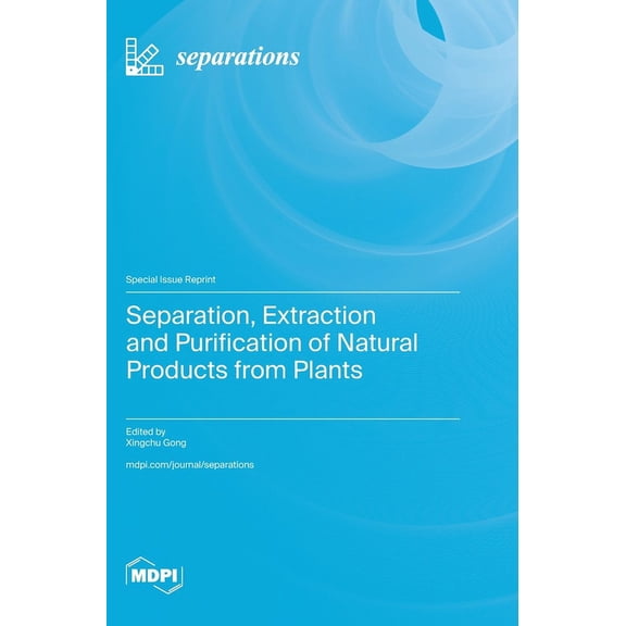 Separation, Extraction and Purification of Natural Products from Plants, (Hardcover)