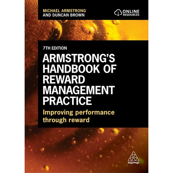 Armstrong's Handbook of Reward Management Practice: Improving Performance Through Reward, (Paperback)