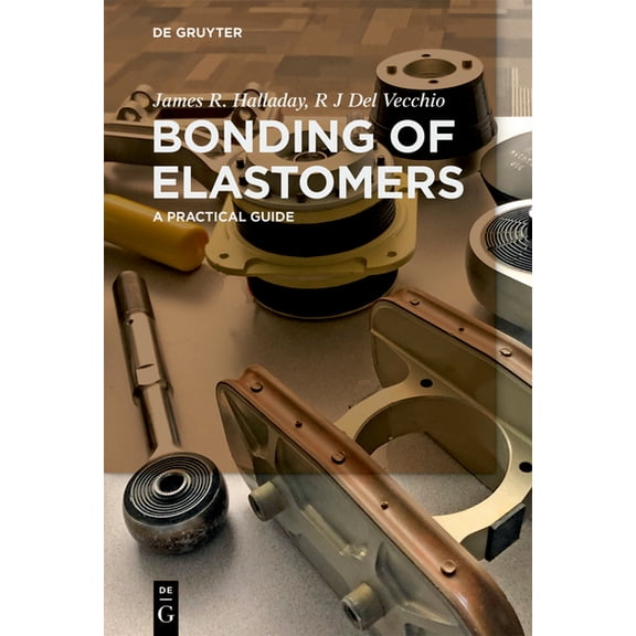 Bonding of Elastomers: A Practical Guide, (Paperback)
