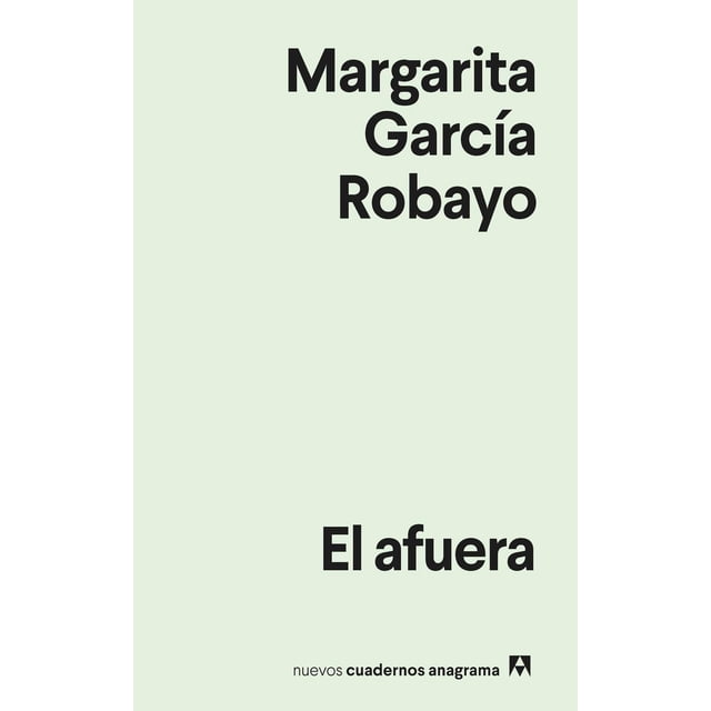 Libro El Afuera Tapa Blanda, Autor Margarita Garcia Robayo, Editorial Anagrama