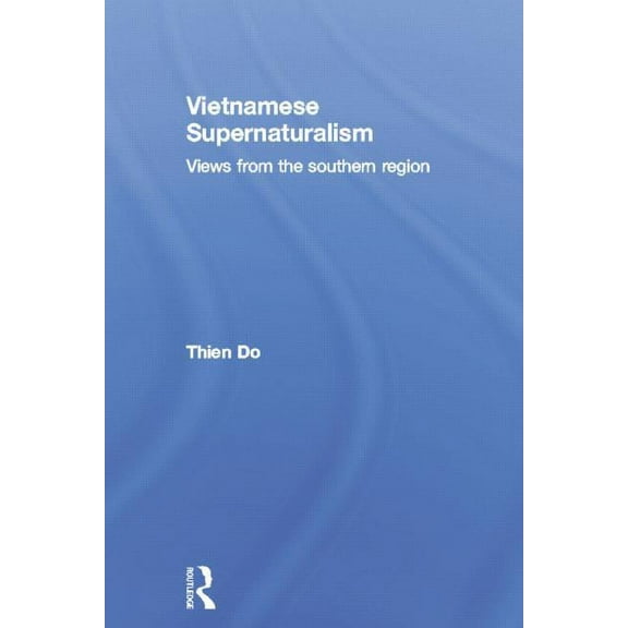 Vietnamese Supernaturalism: Views from the Southern Region, (Paperback)