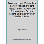 Academic Legal Writing: Law Review Articles, Student Notes, Seminar Papers, and Getting on Law Review, Second Edition (University Casebook Series) [Paperback - Used]