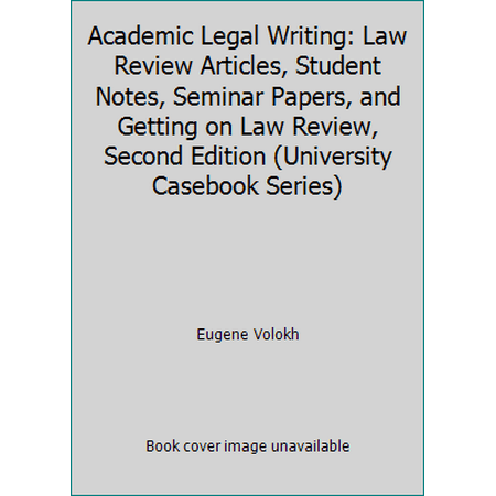 Academic Legal Writing: Law Review Articles, Student Notes, Seminar Papers, and Getting on Law Review, Second Edition (University Casebook Series) [Paperback - Used]