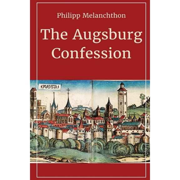 The Augsburg Confession, (Paperback)