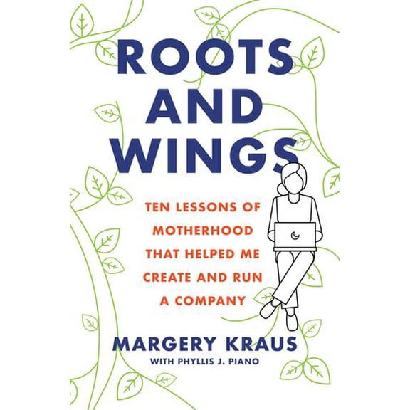 Pre-Owned Roots and Wings: Ten Lessons of Motherhood that Helped Me Create and Run a Company, 9781684630240, 168463024X, Paperback,