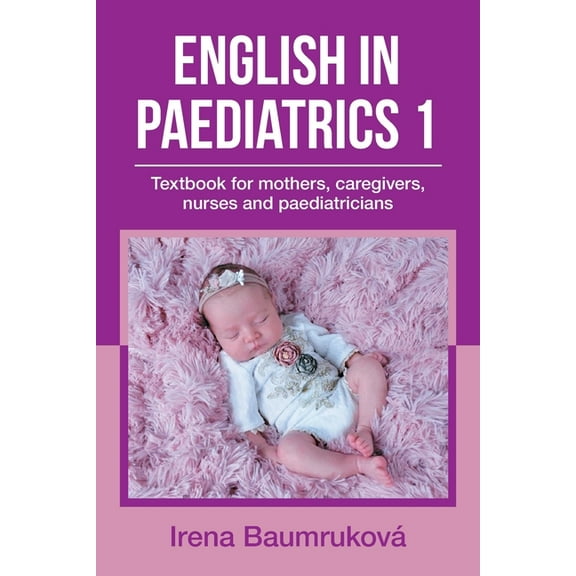 English in Paediatrics : Textbook for Mothers, Caregivers, Nurses and Paediatricians