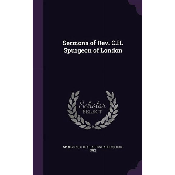 Sermons of Rev. C.H. Spurgeon of London (Hardcover)