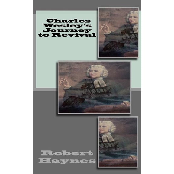 Charles Wesley's Journey to Revival, (Paperback)