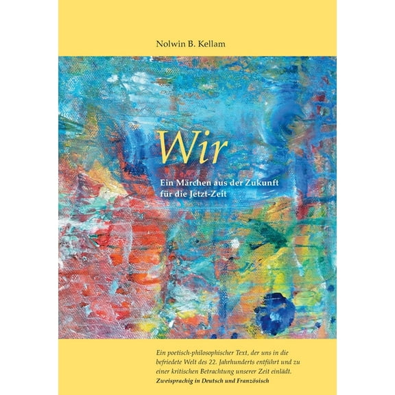 Wir / Nous: Ein MÃ¤rchen aus der Zukunft fÃ¼r die Jetzt-Zeit, (Paperback)