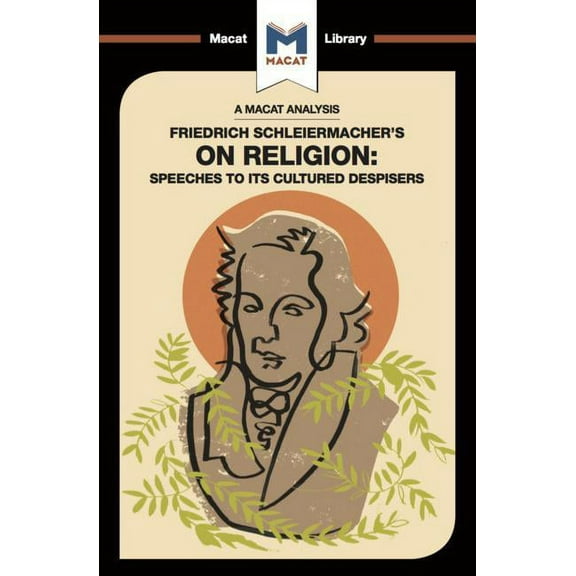 Macat Library: An Analysis of Friedrich Schleiermacher's on Religion (Paperback)