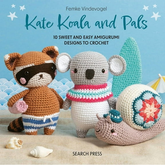 Kate Koala and Pals: 10 Sweet and Easy Amigurumi Designs to Crochet, (Hardcover)