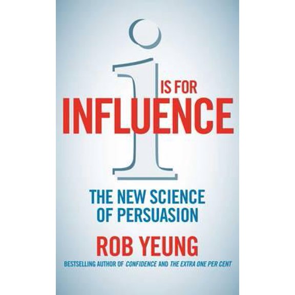 I is for Influence: The new science of persuasion, (Paperback)