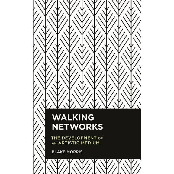 Radical Cultural Studies Walking Networks: The Development of an Artistic Medium, (Hardcover)