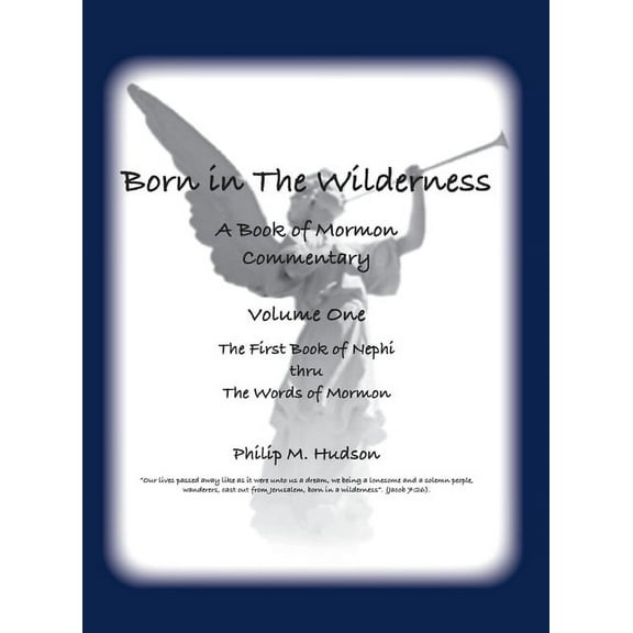 A Book of Mormon Commentary: Volume One - Born in The Wilderness, (Hardcover)