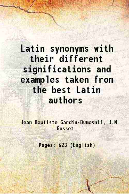 Latin synonyms with their different significations and examples taken from the best Latin