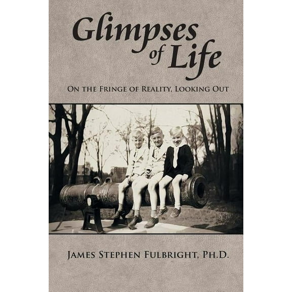Glimpses of Life: On the Fringe of Reality, Looking Out (Paperback)