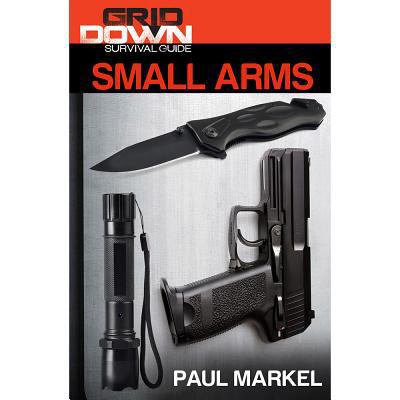 Pre-Owned Grid-Down Survival Guide: Small Arms (Paperback) 079484264X 9780794842642