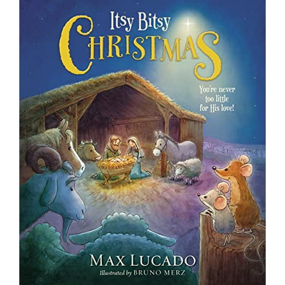 Pre-Owned Itsy Bitsy Christmas: A Reimagined Nativity Story for Advent and Christmas (Hardcover) by Max Lucado