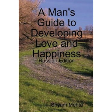 A Man's Guide to Developing Love and Happiness: Russian Edition (Paperback)