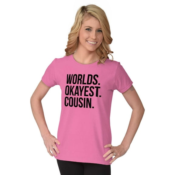 Worlds Okayest Cousin Family Relative Womens Slim Fit Graphic Tee Brisco Brands S