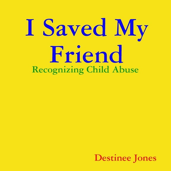 I Saved My Friend: Recognizing Child Abuse, (Paperback)