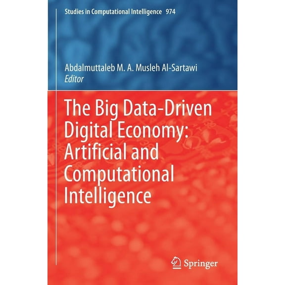 Studies in Computational Intelligence The Big Data-Driven Digital Economy: Artificial and Computational Intelligence, Book 974, (Paperback)