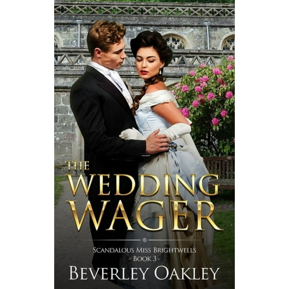 Scandalous Miss Brightwells The Wedding Wager: Scandalous Miss Brightwells (Book 3), Book 3, (Paperback)