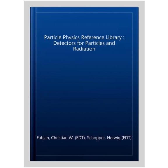 Pre-Owned Particle Physics Reference Library: Volume 2: Detectors for Particles and Radiation (Hardcover)