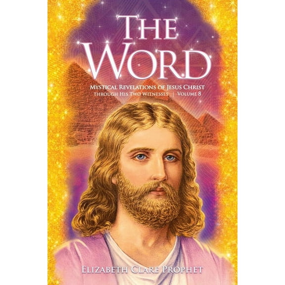 Word The Word Volume 8: 1993-1998: Mystical Revelations of Jesus Christ Through His Two Witnesses, Book 8, (Paperback)