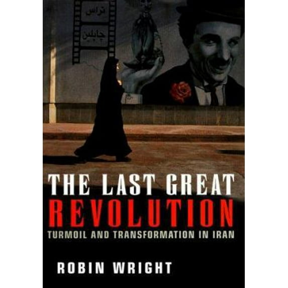 Pre-Owned The Last Great Revolution: Turmoil and Transformation in Iran (Hardcover) 0375406395 9780375406393