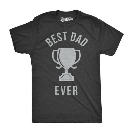 Mens Best Dad Ever Trophy Funny T shirts for Dad Hilarious Novelty Fathers Day T (Best Boyfriend Ever Trophy)
