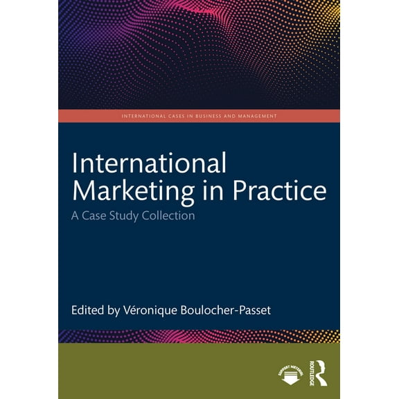 International Cases in Business and Mana International Marketing in Practice: A Case Study Collection, (Paperback)