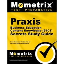 Praxis Business Education: Content Knowledge (5101) Secrets Study Guide - Exam Review and Practice Test for the Praxis Subject Assessments : [2nd Edition] (Paperback)