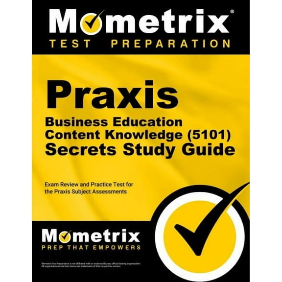 Praxis Business Education: Content Knowledge (5101) Secrets Study Guide - Exam Review and Practice Test for the Praxis Subject Assessments : [2nd Edition] (Paperback)
