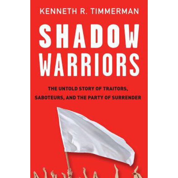 Pre-Owned Shadow Warriors: The Untold Story of Traitors, Saboteurs, and the Party of Surrender (Hardcover) 0307352099 9780307352095