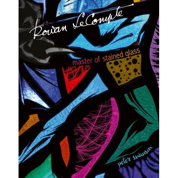 Pre-Owned Rowan LeCompte : Master of Stained Glass (Hardcover)