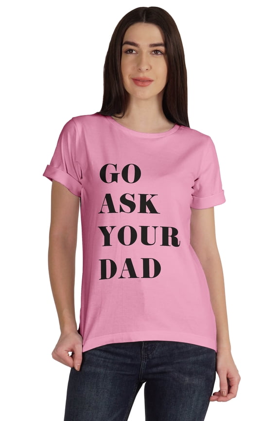 Scoop-Neck Go Ask Your Dad Graphic Tshirt Short Sleeve Cotton Tee Blouse
