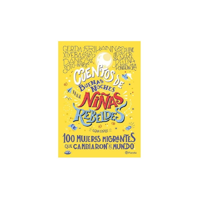 Cuentos de buenas noches para niñas rebeldes Planeta 100 mujeres migrantes 9786070773983