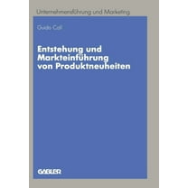 Unternehmensführung Und Marketing Entstehung Und Markteinführung Von Produktneuheiten: Entwicklung Eines Prozeßintegrierten Konzepts, Book 33, (Paperback)