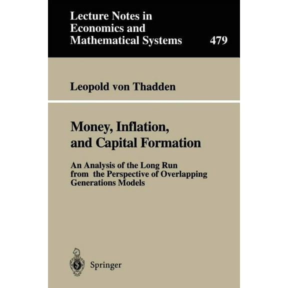Lecture Notes in Economic and Mathematic Money, Inflation, and Capital Formation: An Analysis of the Long Run from the Perspective of Overlapping Generations Mod, Book 479, (Paperback)
