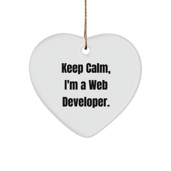 Unique Web Developer Gifts, Keep Calm, I'm a Web Developer., Web Developer Heart Ornament from Friends