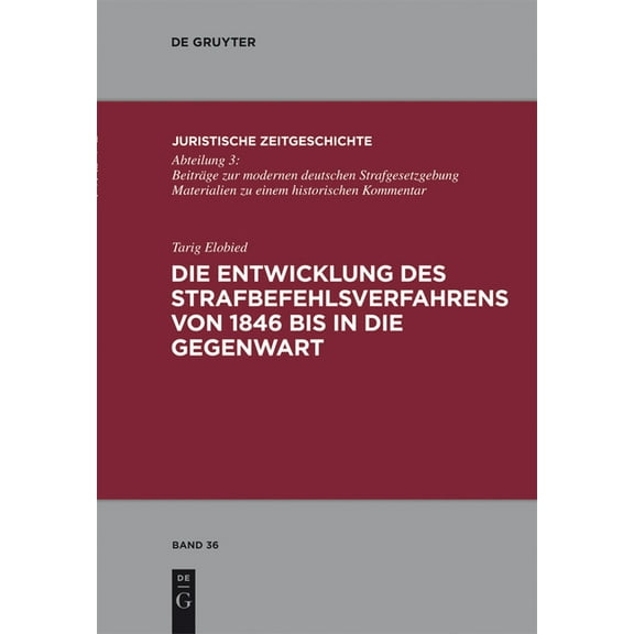 Juristische Zeitgeschichte / Abteilung 3 Die Entwicklung Des Strafbefehlsverfahrens Von 1846 Bis in Die Gegenwart, Book 36, (Hardcover)