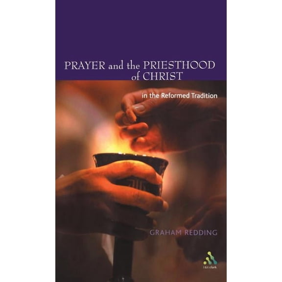 Prayer and the Priesthood of Christ, (Hardcover)