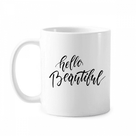 

Hello Beautiful Quote Handwrite Mug White Pottery Classic Cerac Cup Handle 12oz