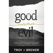 Good Over Evil The Revival of Goodness as Transforming Power, and the Return of the Church as the Good Guy., Paperback