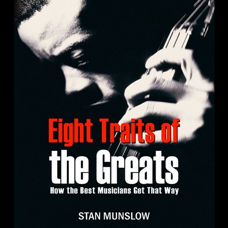 Eight Traits of the Greats: How the Best Musicians Get That Way - (Best Way To Get Stardust)