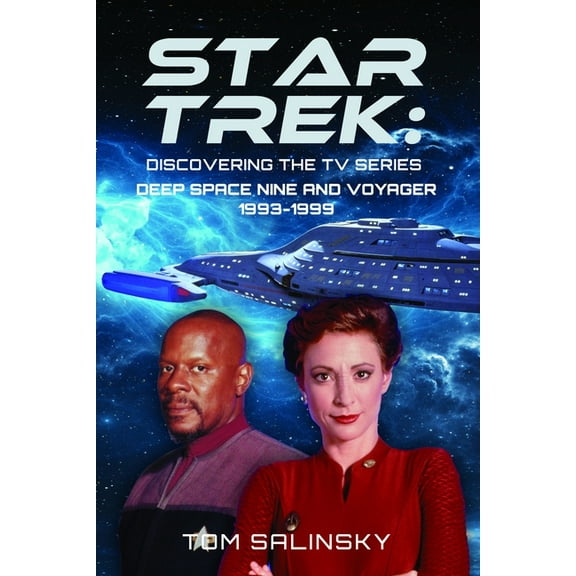 Star Trek: Discovering the TV Series: Deep Space Nine and Voyager 1993-1999, (Hardcover)
